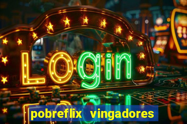 pobreflix vingadores guerra infinita